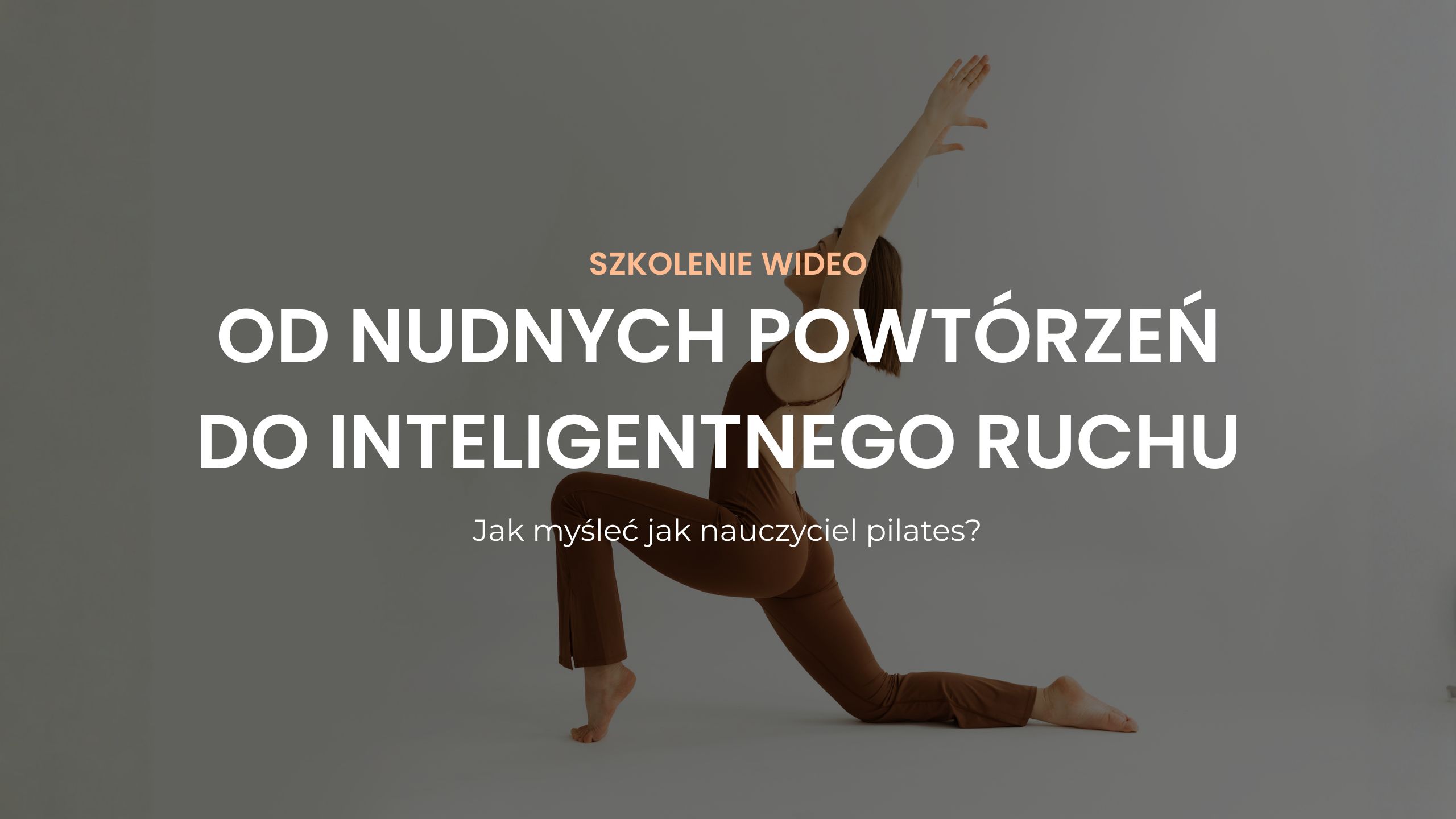 Od&nbsp;nudnych powtórzeń do&nbsp;inteligentnego ruchu – jak myśleć jak nauczyciel pilates